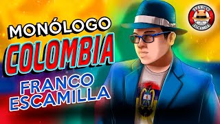 Franco Escamilla. - Monólogo Colombia