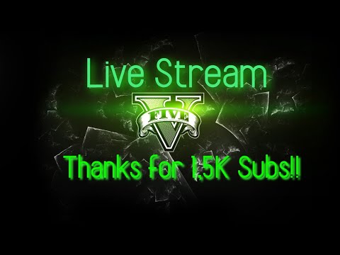 Видео: Im back!! Thanks for 1,5k subs :O - GTA V Chill Stream
