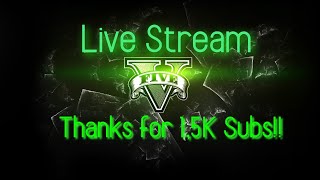 Im back!! Thanks for 1,5k subs :O - GTA V Chill Stream