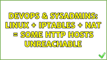 DevOps & SysAdmins: Linux + IPTables + NAT = some http hosts unreachable (3 Solutions!!)