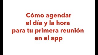 ¿Cómo agendar el día y la hora para tu primera reunión en el app? screenshot 2