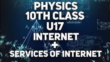 Physics Class 10th  U17 Internet + Services Of Internet