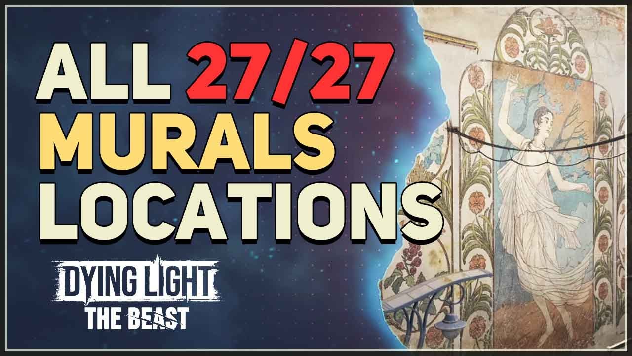 All Murals Locations Dying Light The Beast