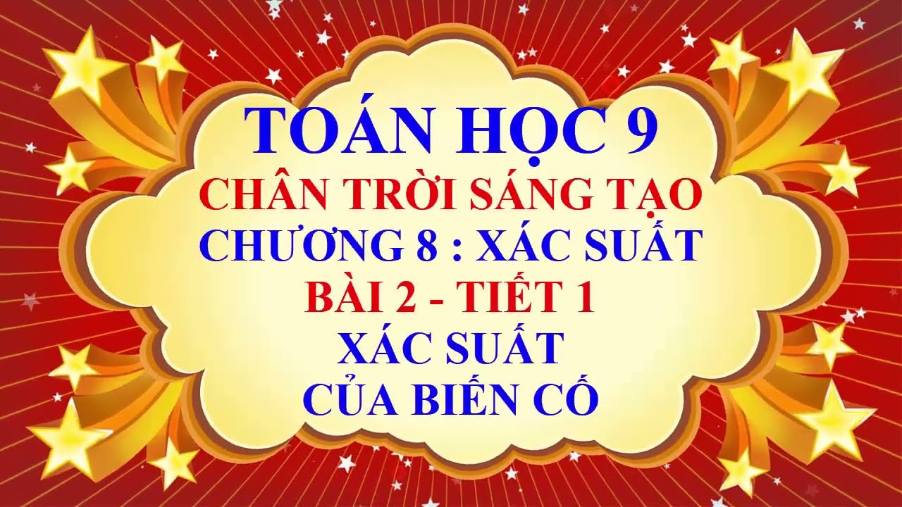 Toán học lớp 9 - Chân trời sáng tạo - Chương 8 - Bài 2 - Xác suất của biến cố - Tiết 1