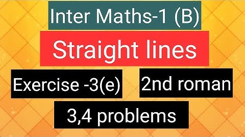 Inter Maths-1(B) - Straight lines - Exercise-3(e) - 2nd roman- 3,4  problems