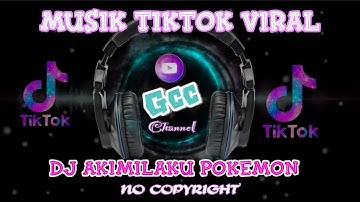 Dj Akimilaku Pokemon || Musik Tiktok Viral + no copyright