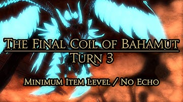 The Final Coil of Bahamut - Turn 3 [Min iLvl/No Echo]