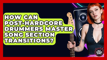 How Can Post-hardcore Drummers Master Song Section Transitions? - Alt Scene Guru