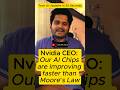 Nvidia's CEO: Our AI Chips are improving faster than Moore's Law #nvidia #ai