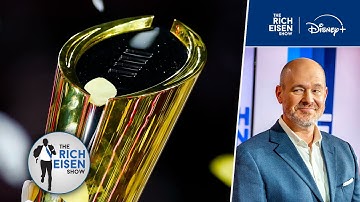 Rich Eisen’s Plan to Fix the (VERY) Flawed College Football Playoff System | The Rich Eisen Show