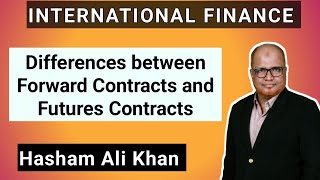 Forward vs Future Contracts Explained | International Finance Lecture by Hasham Ali Khan