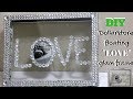 DIY DOLLARSTORE FLOATING "LOVE" GLAM PHOTO FRAME,  HOME DECOR IDEAS 2019