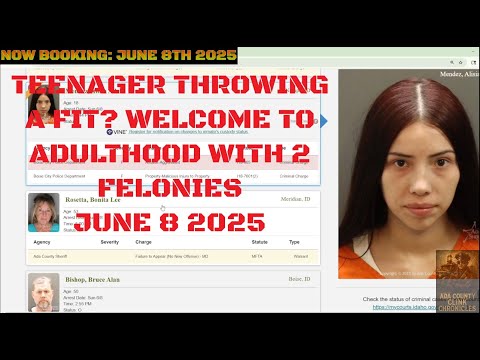 Ada County Idaho Arrests June 8 2025 / Teenager throwing a fit....