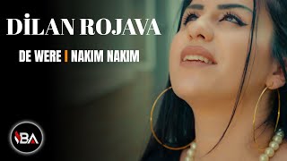 DÎLAN ROJAVA - DE WERE l NAKIM NAKIM / KLİP 2021 [Official Music Video] Disa Çume Binya Dare