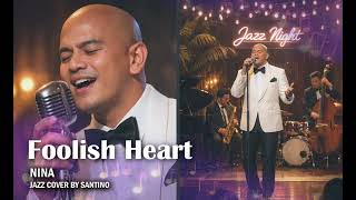 Jazztified - Foolish Heart By Nina Jazz Cover By Santino