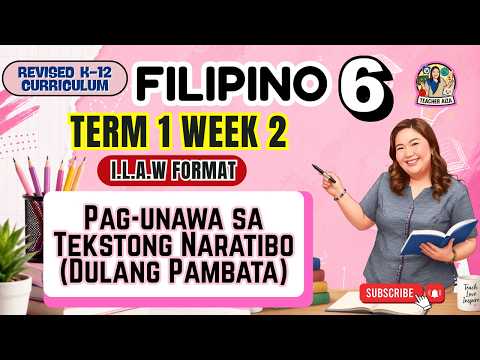 FILIPINO 6 Term 1 Week 2 - Pag-unawa sa Tekstong Naratibo (Dulang Pambata)