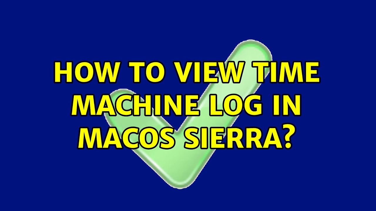 How to view time machine log in MacOS Sierra? (7 Solutions!!) - YouTube