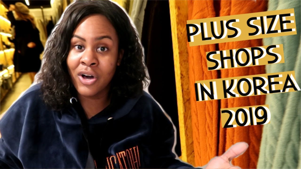 Plus Size Shopping in Korea 2019 | Locations Ya'll!!