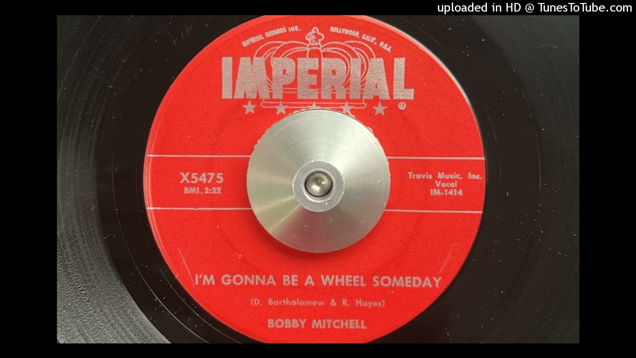 Bobby Mitchell - I'm Gonna Be a Wheel Someday (Imperial) 1957
