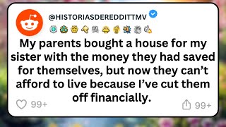 My parents bought a house for my sister with the money they had saved for themselves, but now...