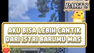 Cerita pendek AKU BISA LEBIH CANTIK DARI ISTRI BARUMU MAS //PART8 #bantusubscribe 