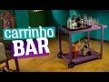 DIY - CARRINHO BAR | Diycore