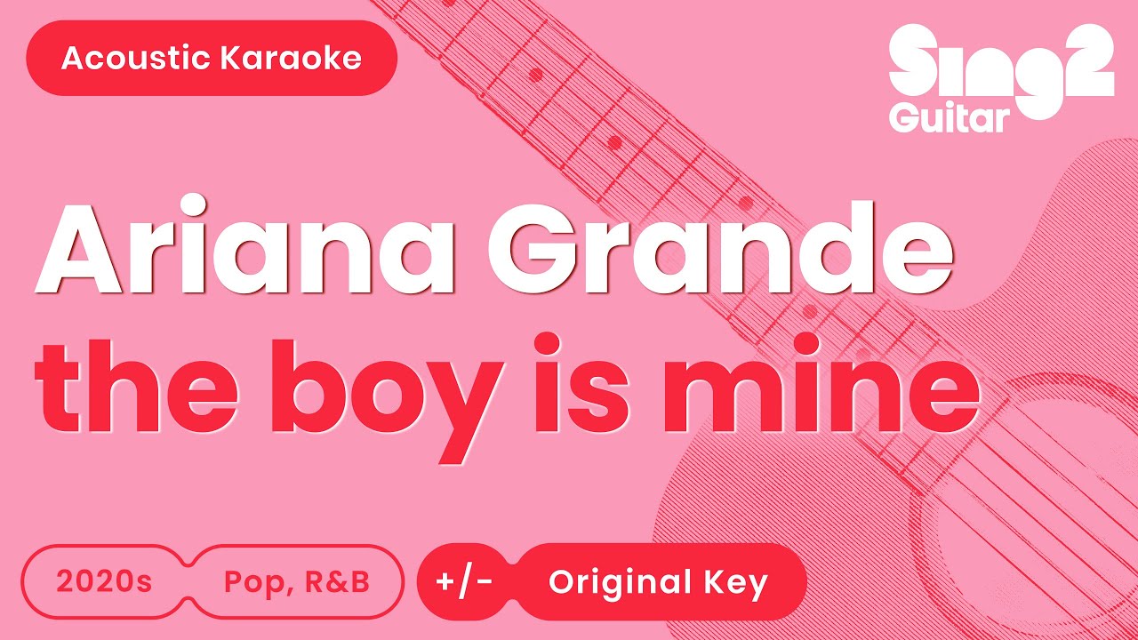 the boy is mine - Ariana Grande (Karaoke Acoustic)