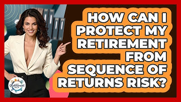 How Can I Protect My Retirement From Sequence Of Returns Risk? - Get Retirement Help