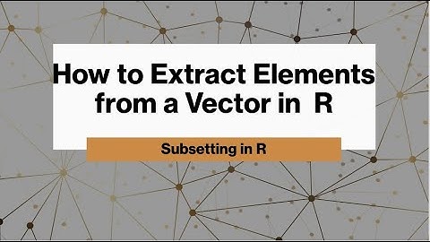 How to Subset R objects i.e. Vectors