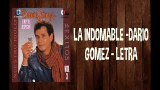 Video thumbnail of "La Indomable - Darío Gómez - Letra"