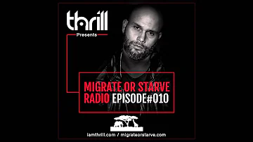 THRILL Presents Migrate Or Starve Radio Episode #010