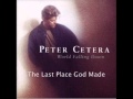 Peter Cetera - The Last Place God Made