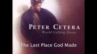 Peter Cetera - The Last Place God Made