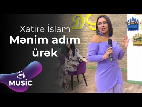Xatirə İslam - Mənim adım ürək