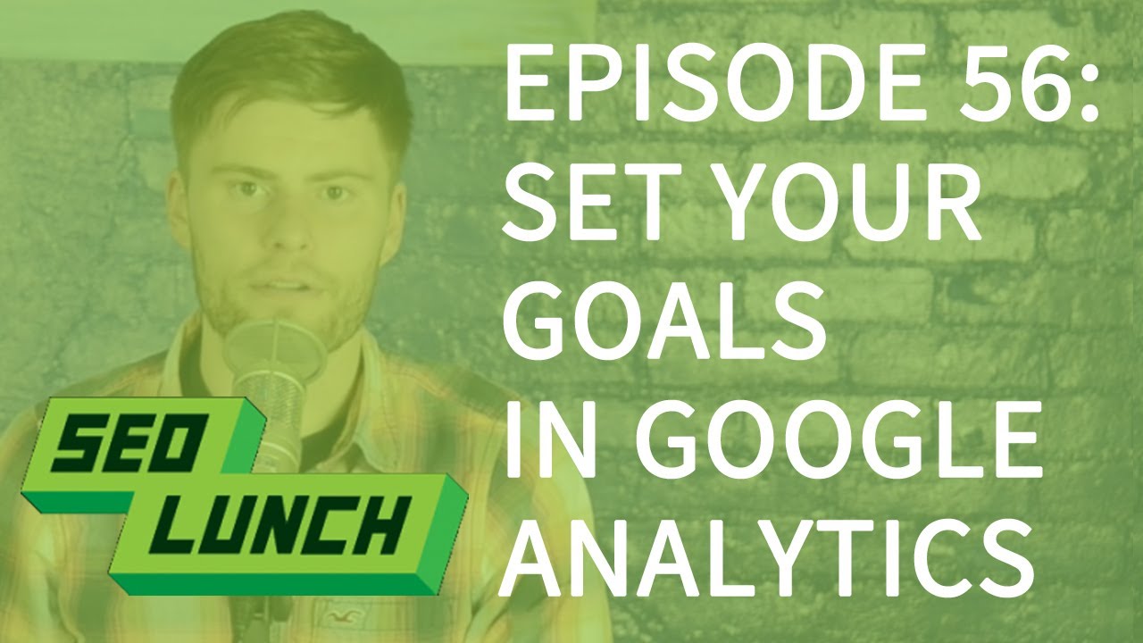 Google Analytics Help: How to Set up Goals - SEO Lunch - YouTube