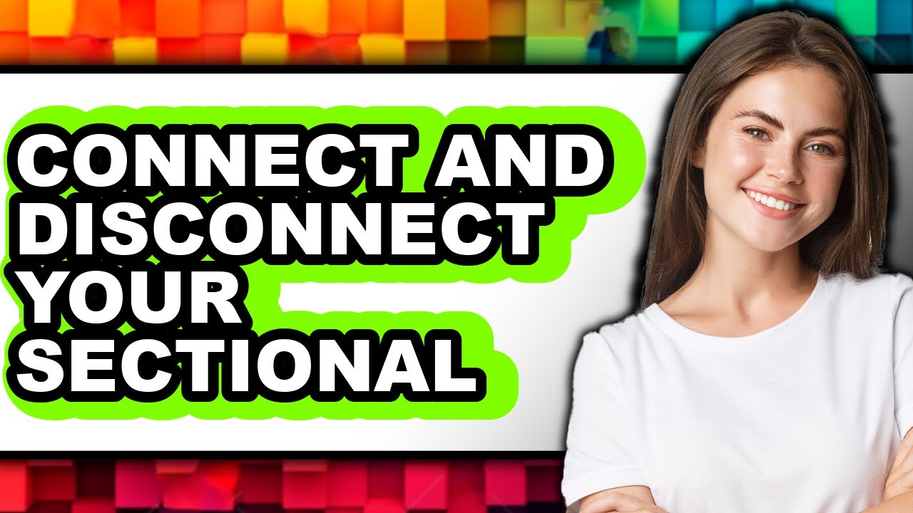 How to Connect and Disconnect Your Sectional - Step by Step