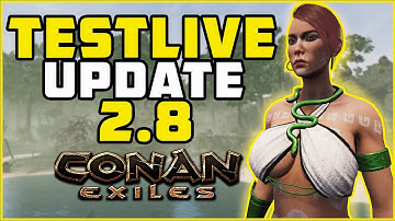 Testlive Update 2.8 Highlights | Conan Exiles 2022