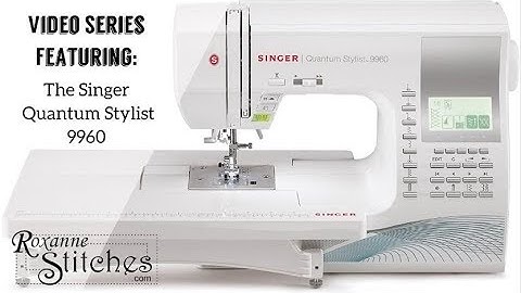 Singer Quantum Stylist 9960 Video Introduction