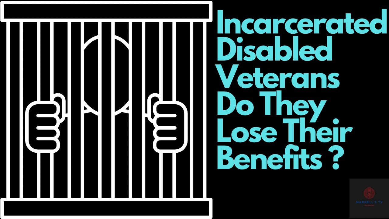 Incarcerated Disabled Veterans Do They Lose Their Benefits? YouTube