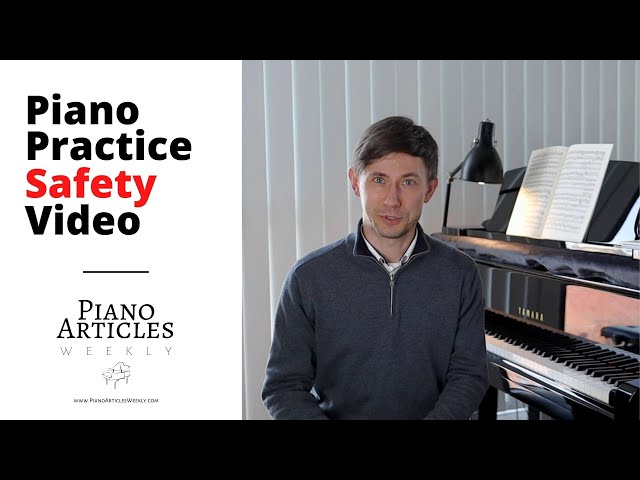 Piano practice safety video - protect yourself from injury. class=