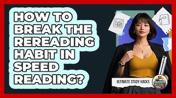 How To Break The Rereading Habit In Speed Reading? - Ultimate Study Hacks