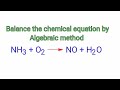 NH3 O2=NO H2O balance the chemical equation by algebraic method or a,b,c method.  nh3 o2=no h2o