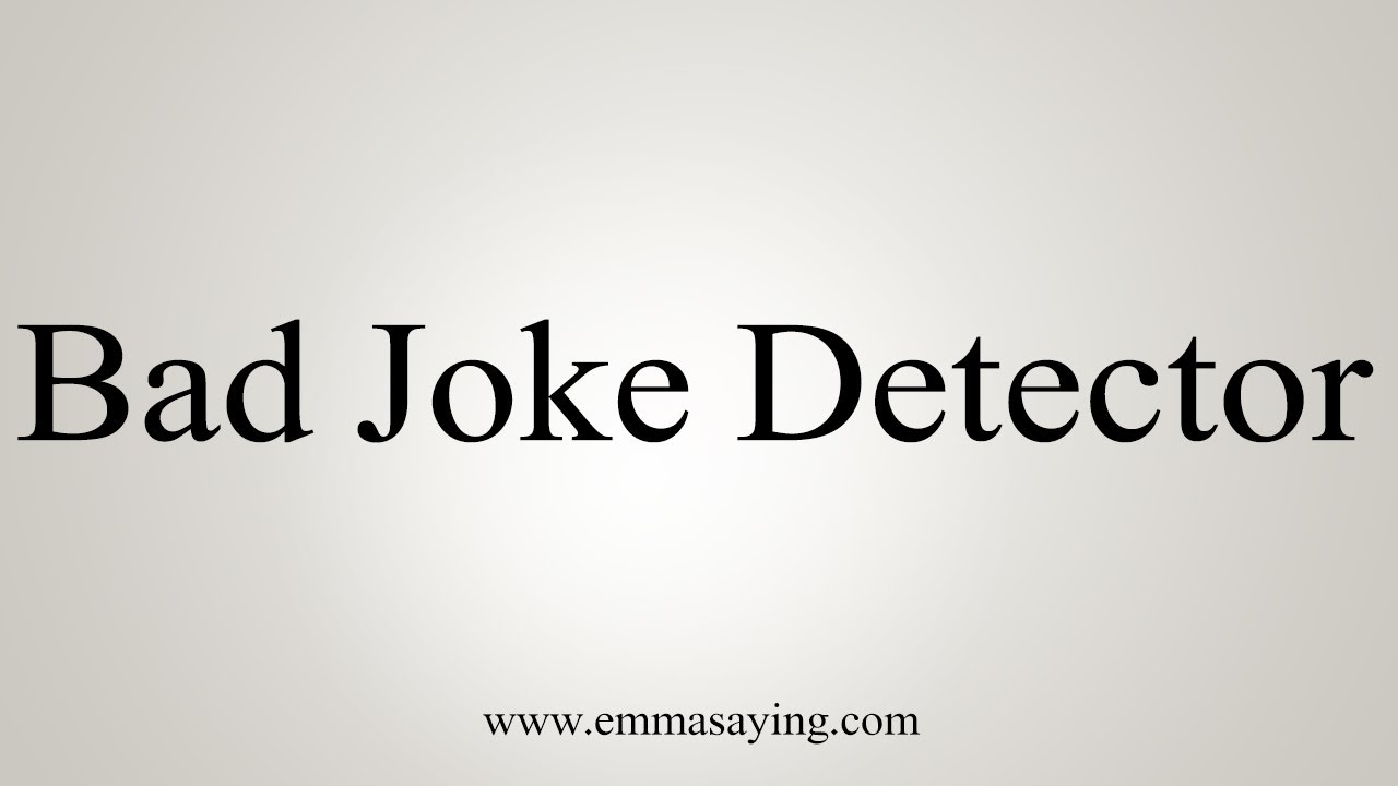 how to say in english jamun How To Say Bad Joke Detector