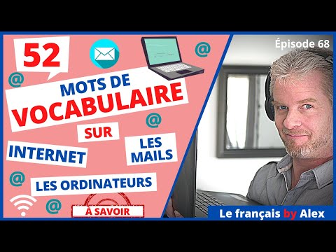 Parler dinternet en francais - 52 mots de vocabulaire sur Internet, les mails et les ordinateurs