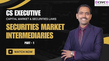 CS Executive Module 2 | Capital Market & Securities Laws | Securities Market Intermediaries Part - 1