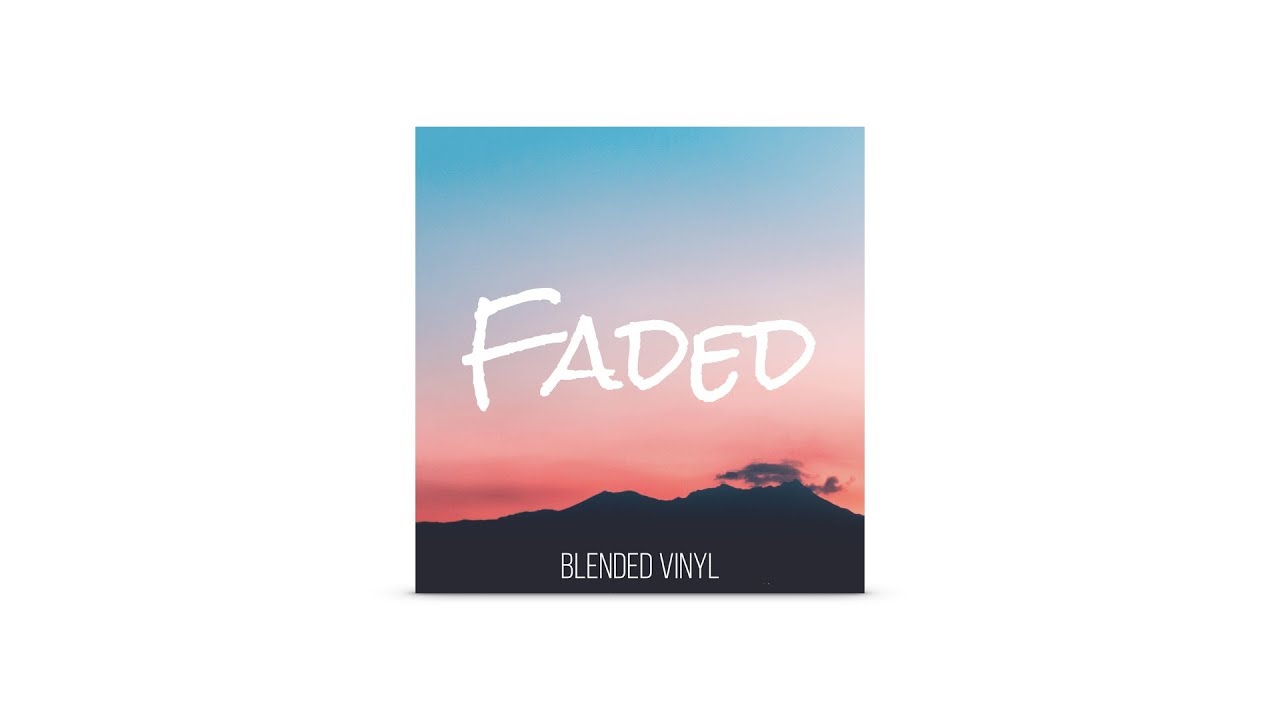Watch Blended Vinyl - Faded on YouTube Watch Blended Vinyl - Faded on YouTube