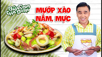 MƯỚP XÀO NẤM, MỰC - Công thức của MC Quyền Linh | Bữa Cơm Gia Đình