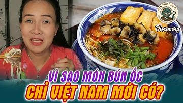 Vì sao món bún ốc chỉ việt nam mới có, 5 quán ngon nhất Hà Nội - Discovery - Kiến thức thú vị