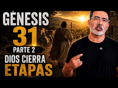 Genesis 31 – Part 2: How God Brings a Chapter of Your Life to a Close