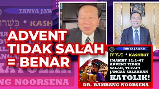 Menjawab Dr. Bambang Noorsena | ADVENT TIDAK SALAH, TETAPI JANGAN SALAHKAN KATOLIK